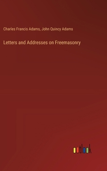 Letters and Addresses on Freemasonry