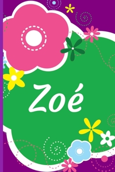Zoé: A Journal for Girls - Personalized with your Own Name!  6x9 inches, 110 lined pages.