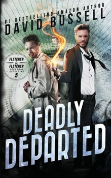 Deadly Departed: A Supernatural Thriller - Book #5 of the Spectral Detective