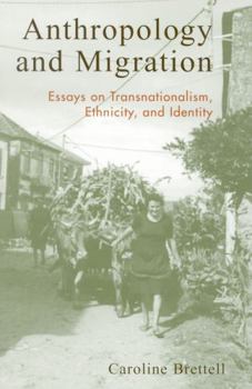 Paperback Anthropology and Migration: Essays on Transnationalism, Ethnicity, and Identity Book