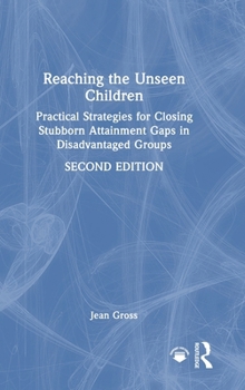 Hardcover Reaching the Unseen Children: Practical Strategies for Closing Stubborn Attainment Gaps in Disadvantaged Groups Book