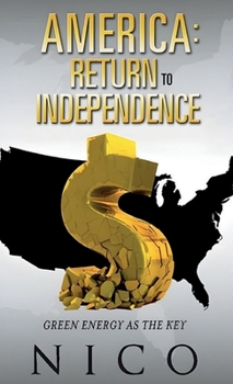 Hardcover America: Return to Independence: Green Energy as the Key (Latest Edition) Book