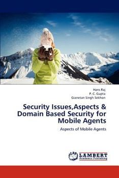 Paperback Security Issues, Aspects & Domain Based Security for Mobile Agents Book