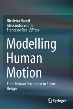 Paperback Modelling Human Motion: From Human Perception to Robot Design Book