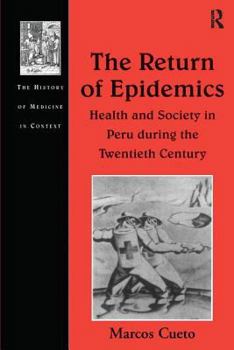 Hardcover The Return of Epidemics: Health and Society in Peru During the Twentieth Century Book