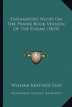 Paperback Explanatory Notes On The Prayer Book Version Of The Psalms (1839) Book