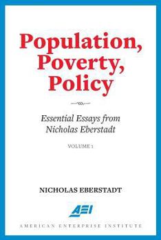 Paperback Population, Poverty, Policy: Essential Essays from Nicholas Eberstadt Book