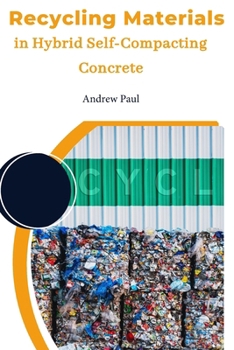 Paperback Recycling Materials in Hybrid Self-Compacting Concrete Book