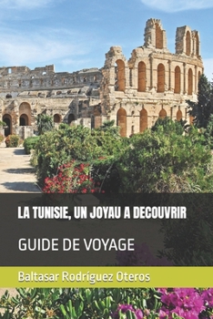 Paperback La Tunisie, Un Joyau a Decouvrir: Guide de Voyage [French] Book