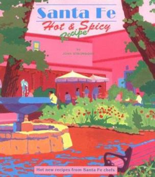 Paperback Santa Fe Hot & Spicy Recipes: Hot New Recipes from Santa Fe Chefs Book