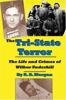 Paperback The Tri-State Terror: The Life And Crimes Of Wilbur Underhill Book