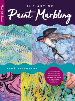 Paperback The Art of Paint Marbling: Tips, Techniques, and Step-By-Step Instructions for Creating Colorful Marbled Art on Paper Book