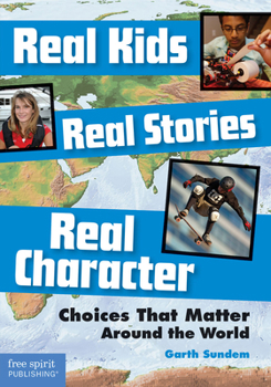 Paperback Real Kids, Real Stories, Real Character: Choices That Matter Around the World Book