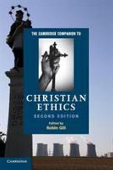 The Cambridge Companion to Christian Ethics - Book  of the Cambridge Companions to Religion
