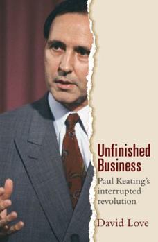 Paperback Unfinished Business: Paul Keating's Interrupted Revolution Book