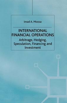 Paperback International Financial Operations: Arbitrage, Hedging, Speculation, Financing and Investment Book