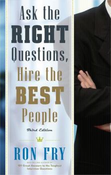 Paperback Ask the Right Questions, Hire the Best People Book