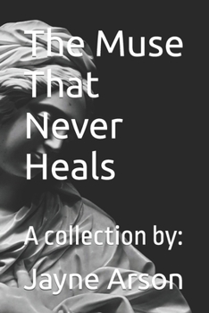 Paperback Unfinished: The Muse That Never Heals: A collection by: Book