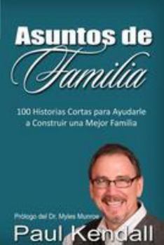 Paperback Asuntos de Familia: 100 Historias Cortas para Ayudarle a Construir una Mejor Familia [Spanish] Book