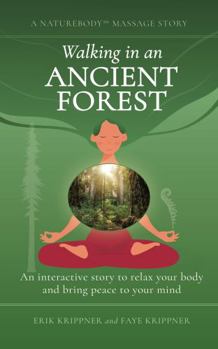 Paperback Walking in an Ancient Forest: An Interactive Story to Relax Your Body and Bring Peace to Your Mind Book