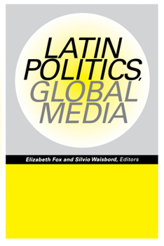Paperback Latin Politics, Global Media Book
