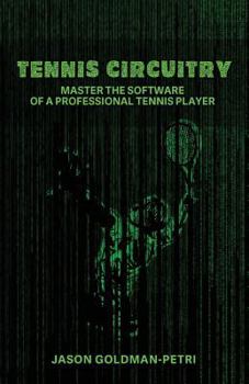 Paperback Tennis Circuitry: Master the Software of a Professional Tennis Player Book