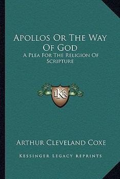 Paperback Apollos Or The Way Of God: A Plea For The Religion Of Scripture Book