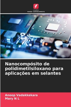 Nanocompósito de polidimetilsiloxano para aplicações em selantes (Portuguese Edition)