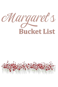 Paperback Margaret's Bucket List: Rose Gold Notebook with flowers Personalized Lined Notebook for girls Gift For Her Book