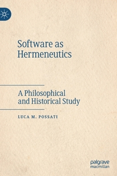 Hardcover Software as Hermeneutics: A Philosophical and Historical Study Book