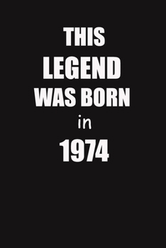 Paperback This Legend Was Born In 1974: 6x9 Lined Notebook, Gift For a Friend or a Colleague (Gift For Someone You Love), Birthday Gift Book