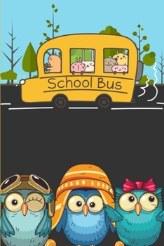 Paperback School Bus: Cute Animal Owl Student Teacher Notebook 6x9 Inches 120 lined pages for notes, drawings, formulas - Organizer writing Book