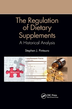 Paperback The Regulation of Dietary Supplements: A Historical Analysis Book
