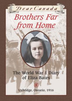 Brothers Far from Home: The World War 1 Diary of Eliza Bates - Book  of the Dear Canada