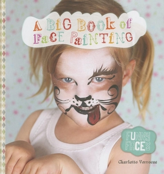 Hardcover Funny Faces: A Big Book of Face Painting Book