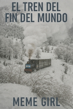El tren del fin del mundo (Spanish Edition)