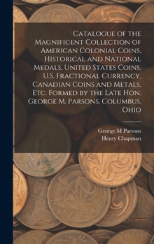 Hardcover Catalogue of the Magnificent Collection of American Colonial Coins, Historical and National Medals, United States Coins, U.S. Fractional Currency, Can Book