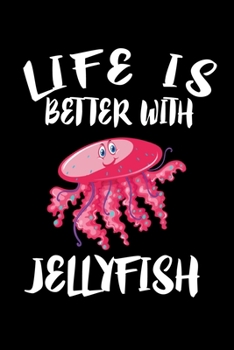 Paperback Life Is Better With Jellyfish: Animal Nature Collection Book