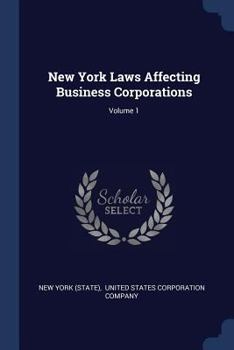 New York Laws Affecting Business Corporations; Volume 1