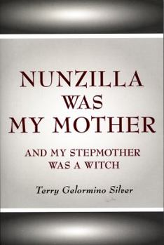 Paperback Nunzilla Was My Mother and My Stepmother Was a Witch Book