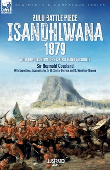 Paperback Zulu Battle Piece Isandhlwana,1879: With New Illustrations and First Hand Accounts Book