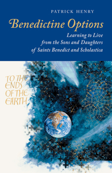 Paperback Benedictine Options: Learning to Live from the Sons and Daughters of Saints Benedict and Scholastica Book
