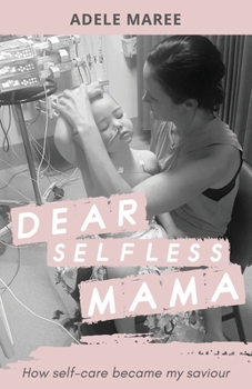 Paperback Dear Selfless Mama: How self-care became my saviour Book
