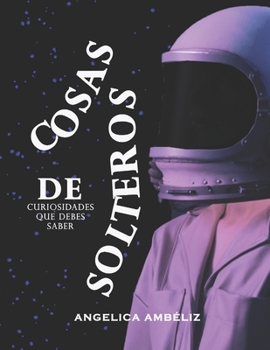 Paperback Cosas de Solteros: Curiosidades que debes saber (Versión Extendida) [Spanish] Book