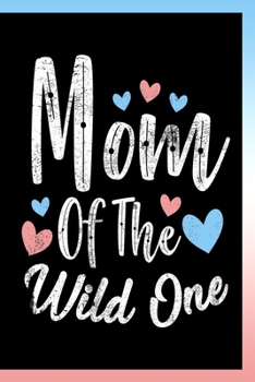 Paperback Mom of The Wild One Notebook: Lined Journals Notebooks Gifts For Moms and New Mothers of Girls or Boys Perfect as a Gift For Women who are Mums - 12 Book