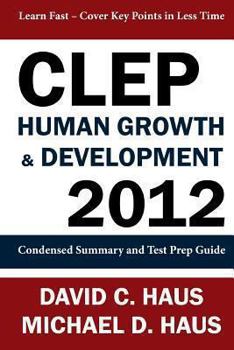 Paperback CLEP Human Growth & Development 2012: Condensed Summary and Test Prep Guide Book