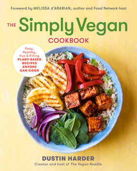 Paperback The Simply Vegan Cookbook: Easy, Healthy, Fun, and Filling Plant-Based Recipes Anyone Can Cook Book