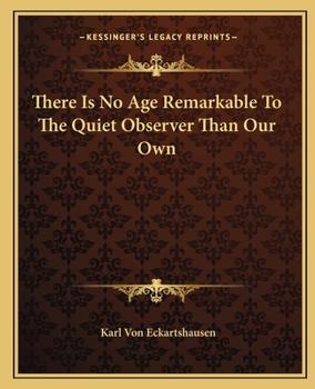Paperback There Is No Age Remarkable To The Quiet Observer Than Our Own Book