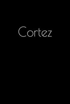 Paperback Cortez: Notebook / Journal / Diary - 6 x 9 inches (15,24 x 22,86 cm), 150 pages. Personalized for Cortez. Book