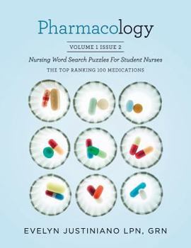 Pharmacology, Volume 1 Issue 2: Nursing Word Search Puzzle for Student Nurses: The Top Ranking 100 Medications